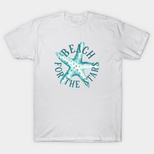 Starfish Pun Beach For the Stars Aqua T-Shirt